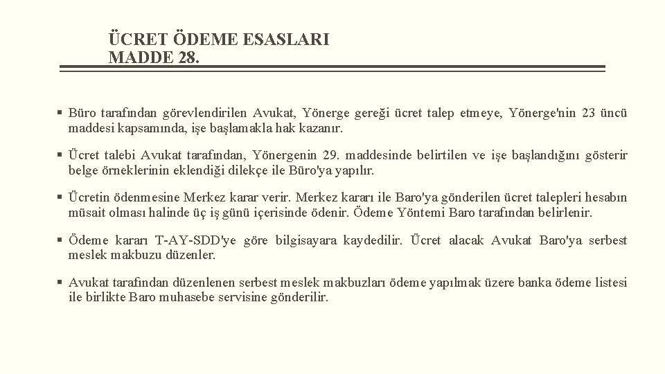 ÜCRET ÖDEME ESASLARI MADDE 28. § Büro tarafından görevlendirilen Avukat, Yönerge gereği ücret talep