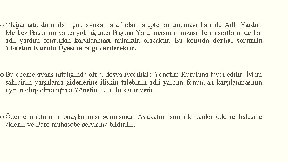 o Olağanüstü durumlar için; avukat tarafından talepte bulunulması halinde Adli Yardım Merkez Başkanın ya