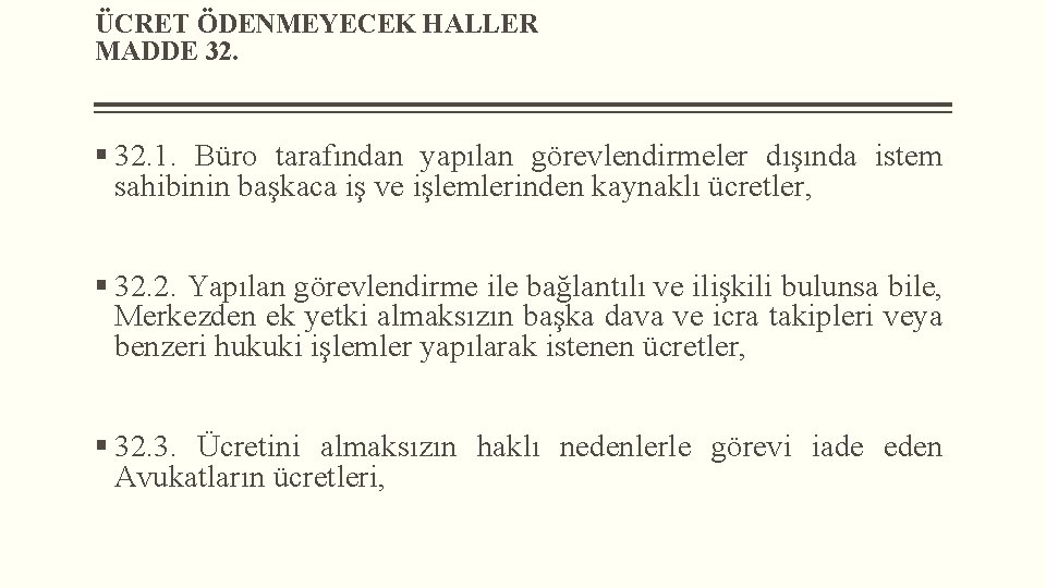 ÜCRET ÖDENMEYECEK HALLER MADDE 32. § 32. 1. Büro tarafından yapılan görevlendirmeler dışında istem