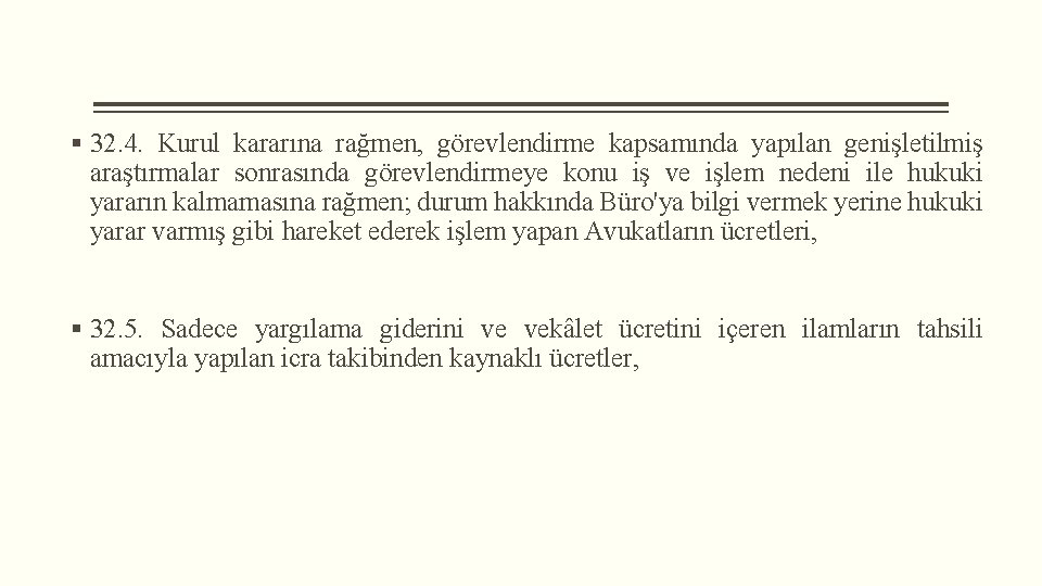 § 32. 4. Kurul kararına rağmen, görevlendirme kapsamında yapılan genişletilmiş araştırmalar sonrasında görevlendirmeye konu