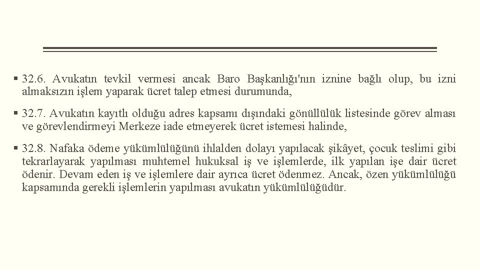 § 32. 6. Avukatın tevkil vermesi ancak Baro Başkanlığı'nın iznine bağlı olup, bu izni