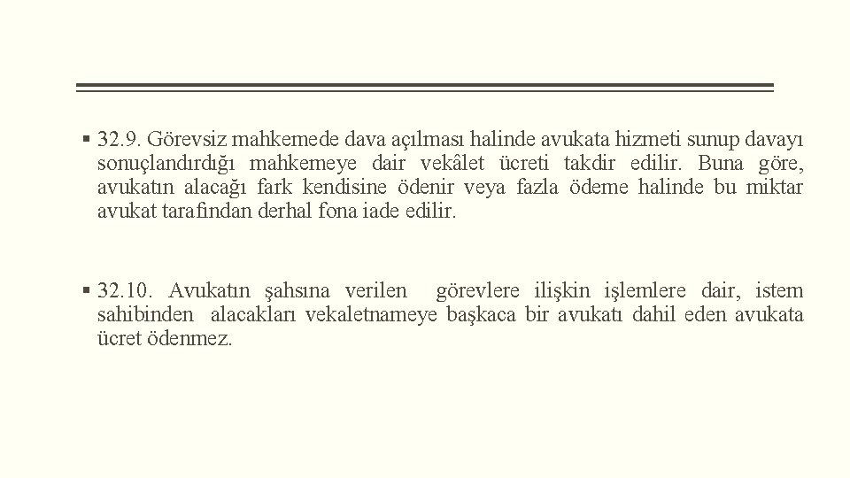 § 32. 9. Görevsiz mahkemede dava açılması halinde avukata hizmeti sunup davayı sonuçlandırdığı mahkemeye