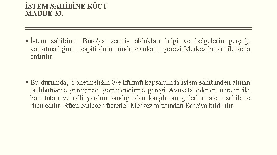 İSTEM SAHİBİNE RÜCU MADDE 33. § İstem sahibinin Büro'ya vermiş oldukları bilgi ve belgelerin