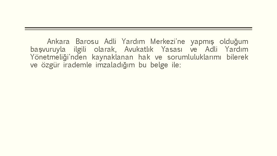 Ankara Barosu Adli Yardım Merkezi'ne yapmış olduğum başvuruyla ilgili olarak, Avukatlık Yasası ve Adli