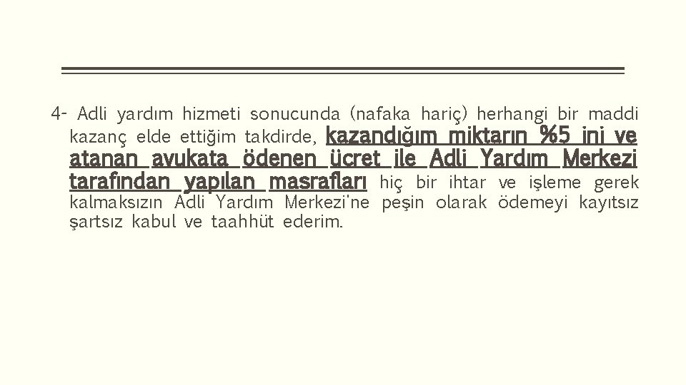 4 - Adli yardım hizmeti sonucunda (nafaka hariç) herhangi bir maddi kazanç elde ettiğim