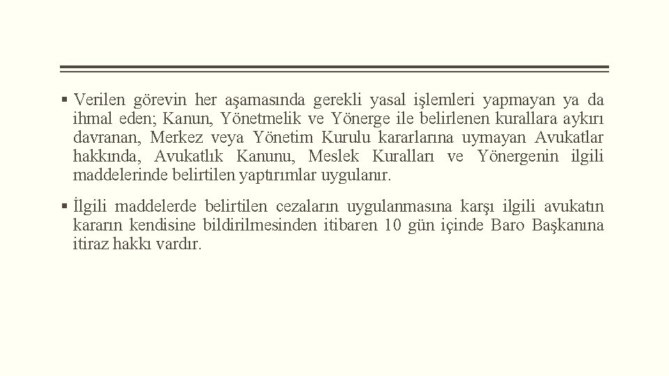 § Verilen görevin her aşamasında gerekli yasal işlemleri yapmayan ya da ihmal eden; Kanun,