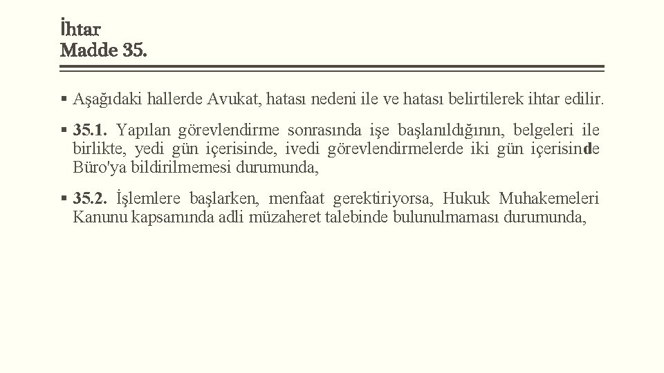 İhtar Madde 35. § Aşağıdaki hallerde Avukat, hatası nedeni ile ve hatası belirtilerek ihtar