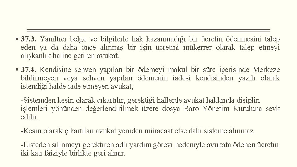 § 37. 3. Yanıltıcı belge ve bilgilerle hak kazanmadığı bir ücretin ödenmesini talep eden