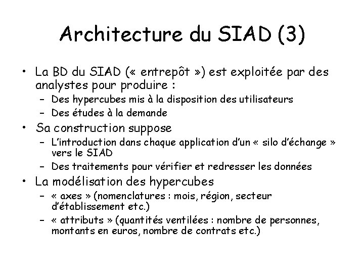 Architecture du SIAD (3) • La BD du SIAD ( « entrepôt » )