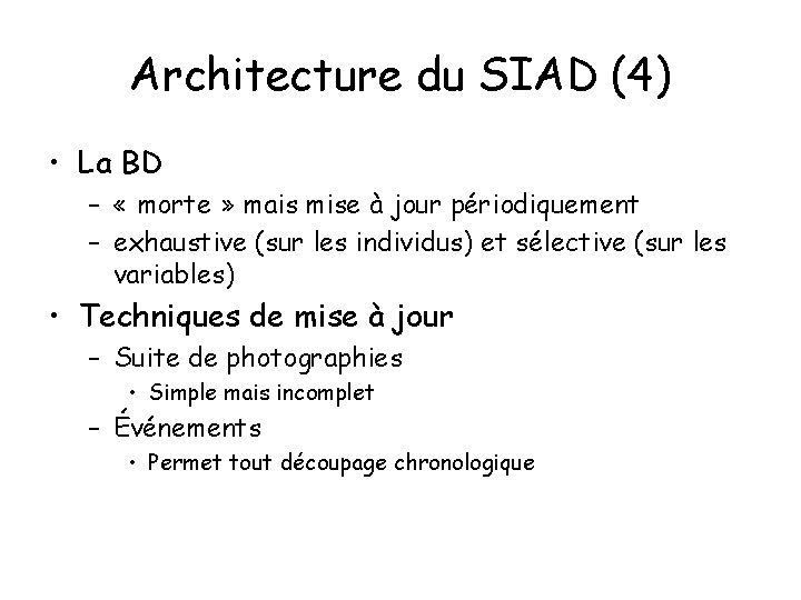 Architecture du SIAD (4) • La BD – « morte » mais mise à