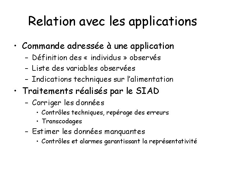 Relation avec les applications • Commande adressée à une application – Définition des «