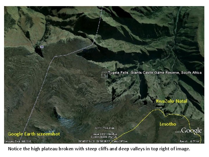 Kwa. Zulu-Natal Lesotho Google Earth screenshot Notice the high plateau broken with steep cliffs Kwa. Zulu-Natal Lesotho Google Earth screenshot Notice the high plateau broken with steep cliffs