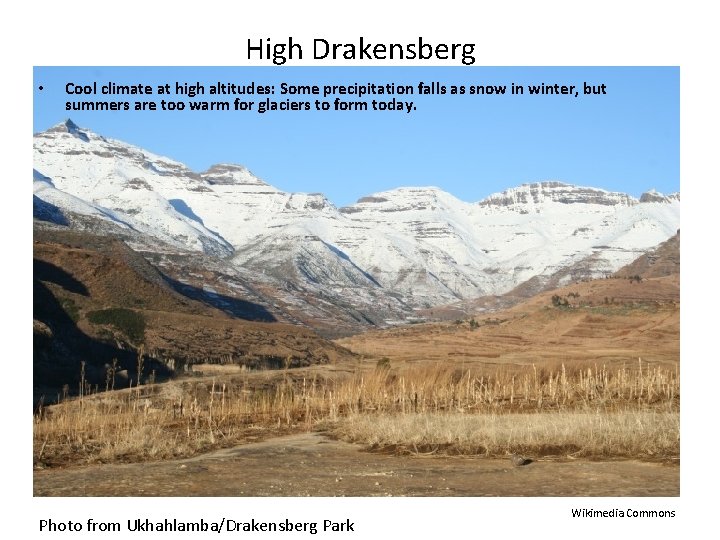 High Drakensberg • Cool climate at high altitudes: Some precipitation falls as snow in