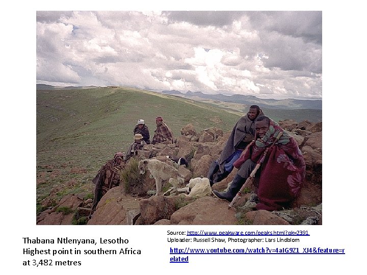 Thabana Ntlenyana, Lesotho Highest point in southern Africa at 3, 482 metres Source: http: