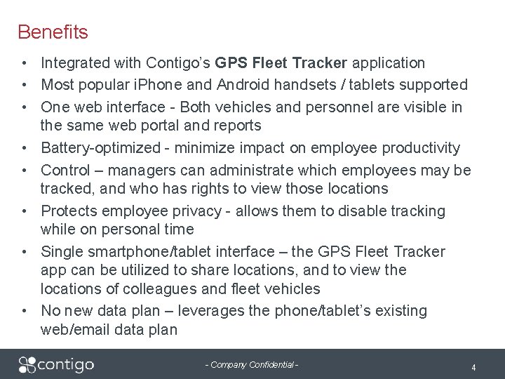 Benefits • Integrated with Contigo’s GPS Fleet Tracker application • Most popular i. Phone