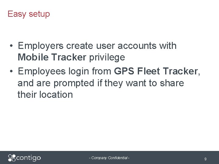 Easy setup • Employers create user accounts with Mobile Tracker privilege • Employees login