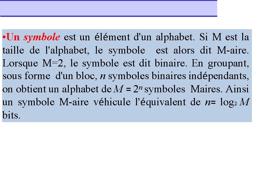  • Un symbole est un élément d'un alphabet. Si M est la taille