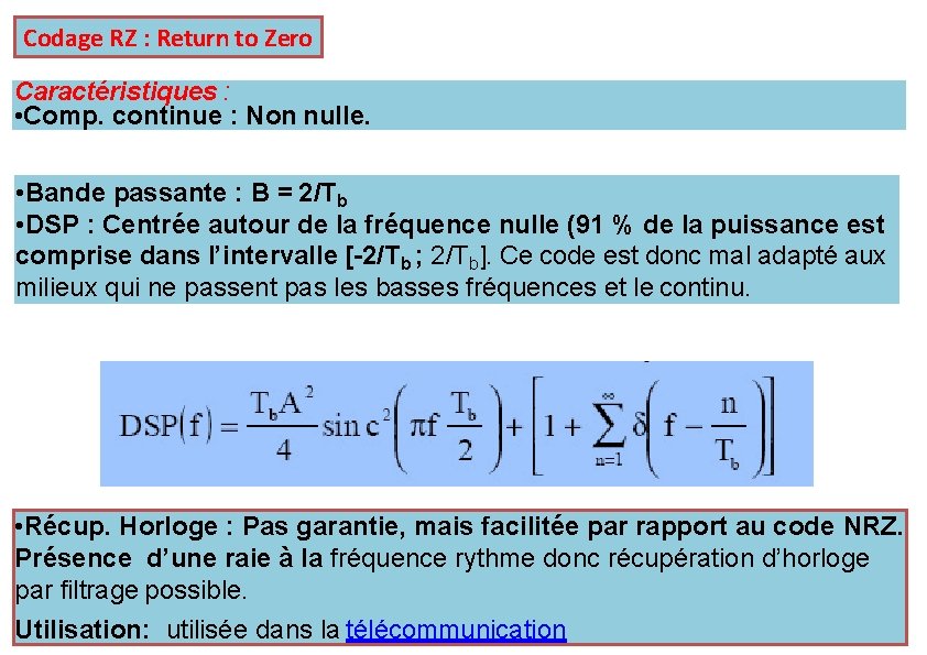 Codage RZ : Return to Zero Caractéristiques : • Comp. continue : Non nulle.