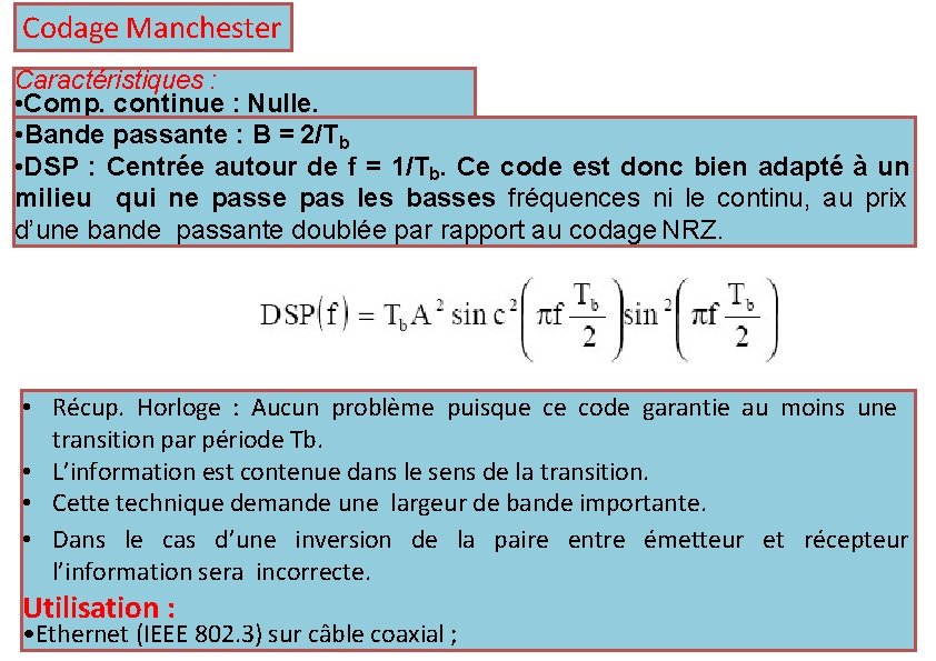 Codage Manchester Caractéristiques : • Comp. continue : Nulle. • Bande passante : B