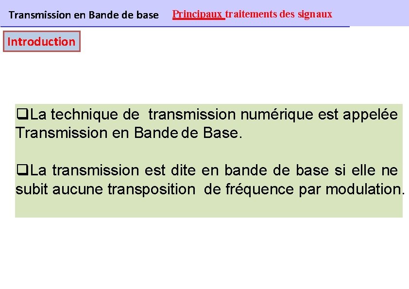 Transmission en Bande de base Principaux traitements des signaux Introduction q. La technique de