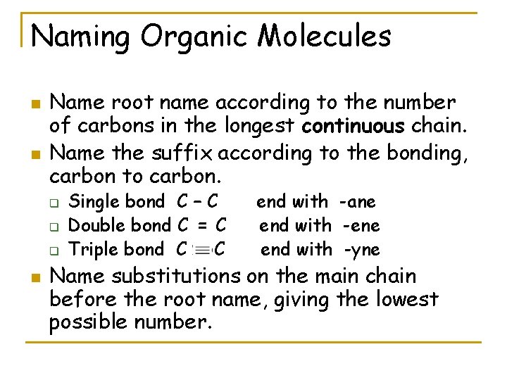 Naming Organic Molecules n n Name root name according to the number of carbons