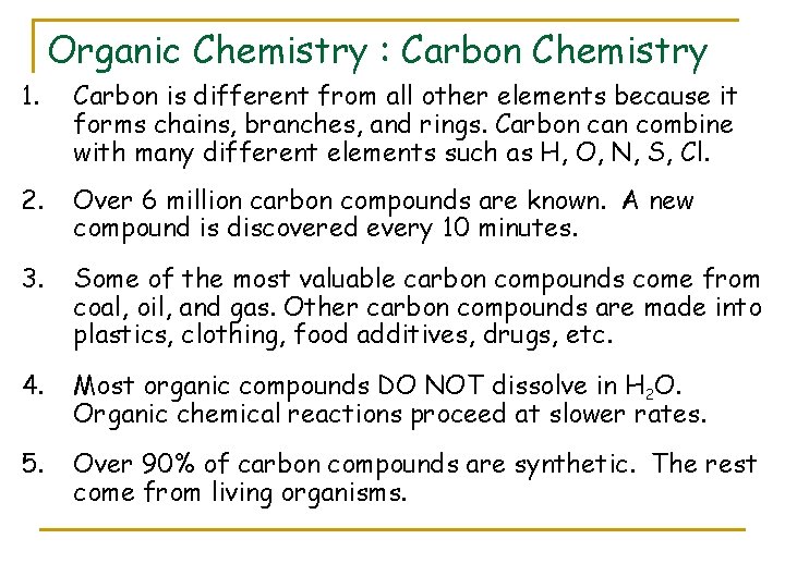 Organic Chemistry : Carbon Chemistry 1. Carbon is different from all other elements because