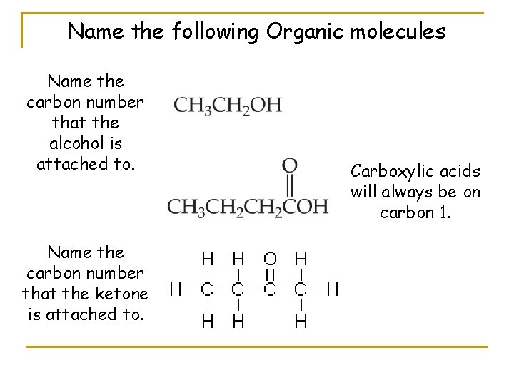 Name the following Organic molecules Name the carbon number that the alcohol is attached