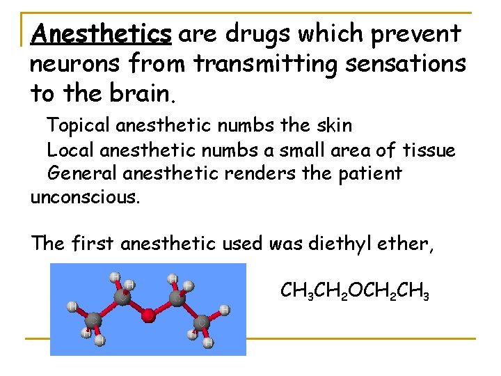 Anesthetics are drugs which prevent neurons from transmitting sensations to the brain. Topical anesthetic