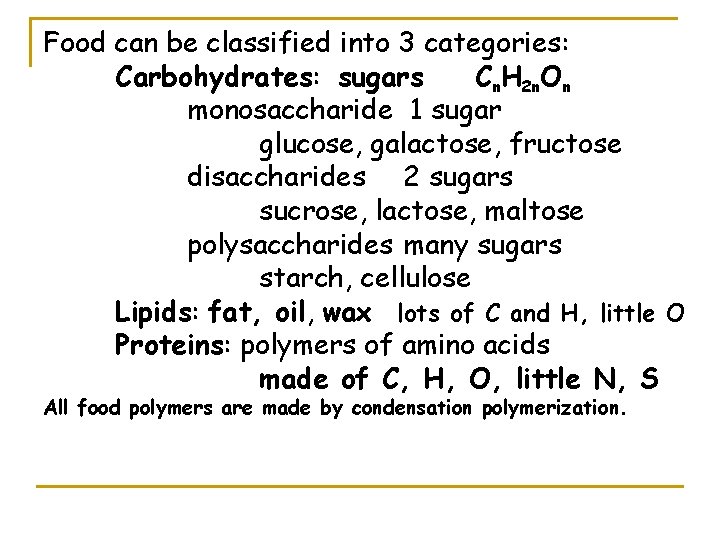 Food can be classified into 3 categories: Carbohydrates: sugars Cn. H 2 n. On