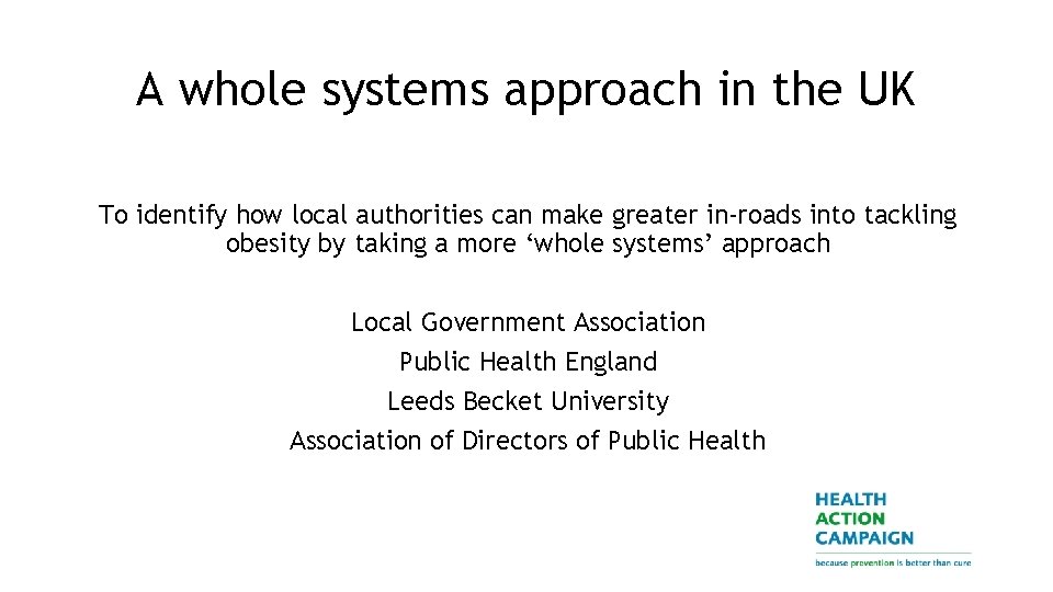 A whole systems approach in the UK To identify how local authorities can make