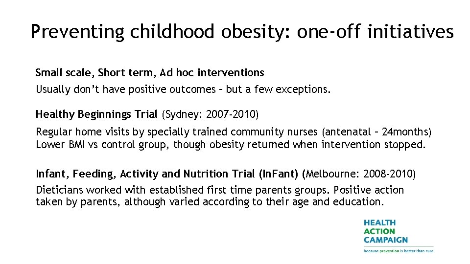 Preventing childhood obesity: one-off initiatives Small scale, Short term, Ad hoc interventions Usually don’t