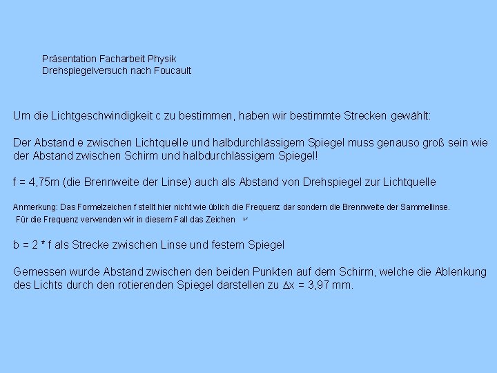 Präsentation Facharbeit Physik Drehspiegelversuch nach Foucault Um die Lichtgeschwindigkeit c zu bestimmen, haben wir