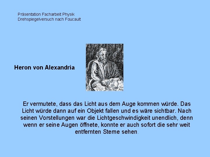 Präsentation Facharbeit Physik Drehspiegelversuch nach Foucault Heron von Alexandria Er vermutete, dass das Licht