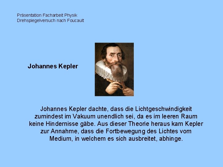 Präsentation Facharbeit Physik Drehspiegelversuch nach Foucault Johannes Kepler dachte, dass die Lichtgeschwindigkeit zumindest im