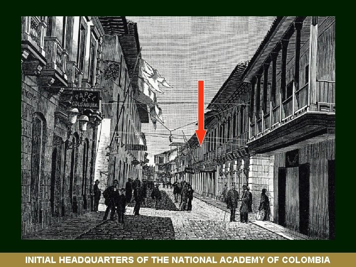 INITIAL HEADQUARTERS OF THE NATIONAL ACADEMY OF COLOMBIA 