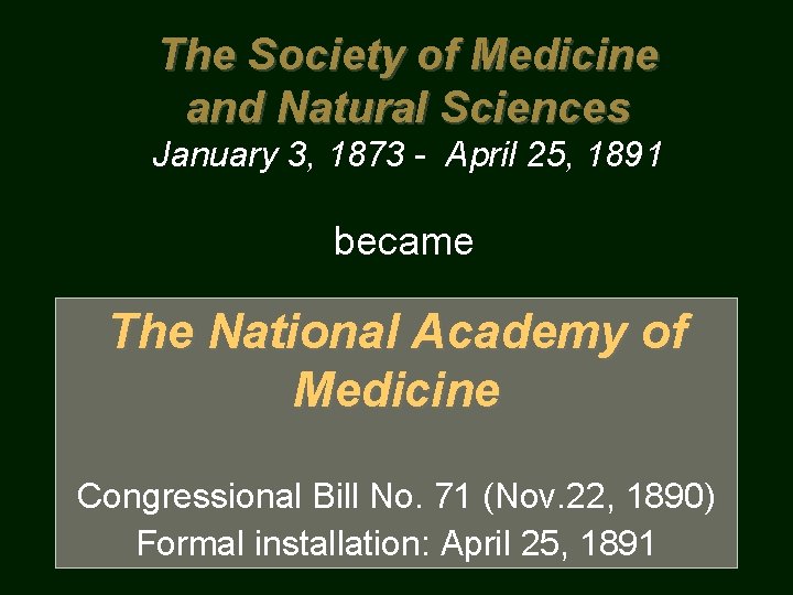 The Society of Medicine and Natural Sciences January 3, 1873 - April 25, 1891