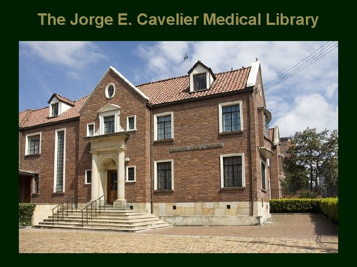 The Jorge E. Cavelier Medical Library 