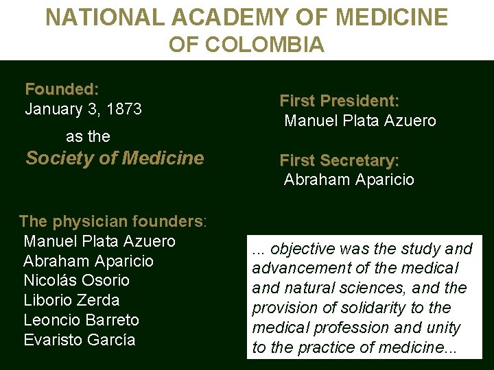 NATIONAL ACADEMY OF MEDICINE OF COLOMBIA Founded: January 3, 1873 as the Society of