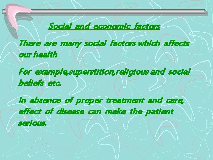 Social and economic factors There are many social factors which affects our health. For