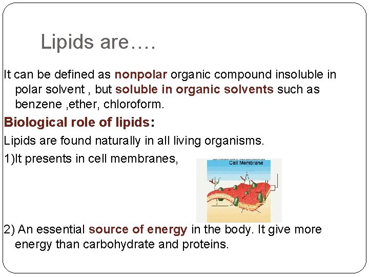 Lipids are…. It can be defined as nonpolar organic compound insoluble in polar solvent