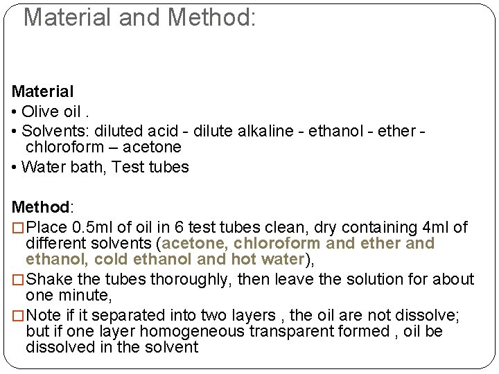 Material and Method: Material • Olive oil. • Solvents: diluted acid - dilute alkaline