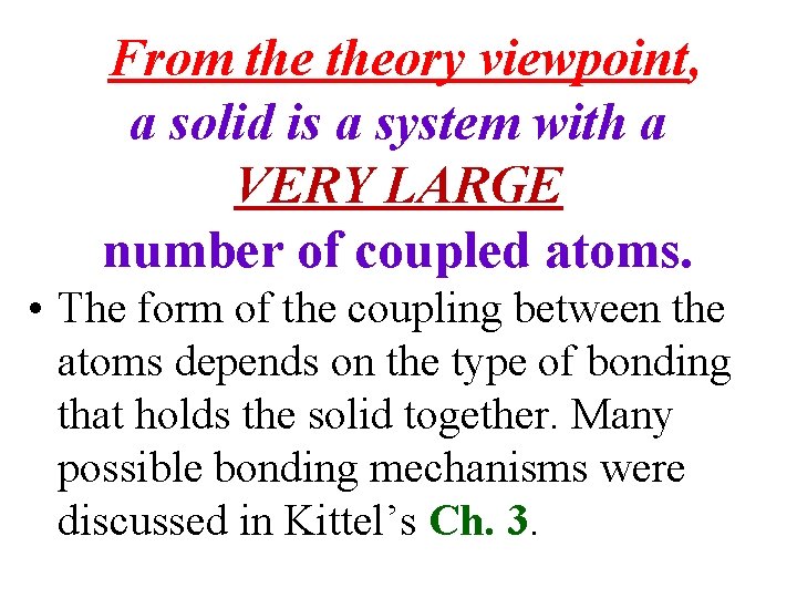 From theory viewpoint, a solid is a system with a VERY LARGE number of