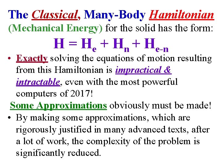 The Classical, Many-Body Hamiltonian (Mechanical Energy) for the solid has the form: H =