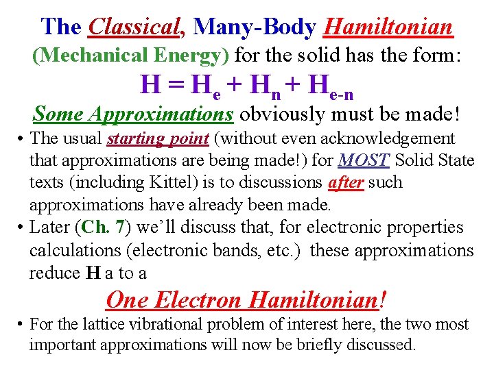 The Classical, Many-Body Hamiltonian (Mechanical Energy) for the solid has the form: H =