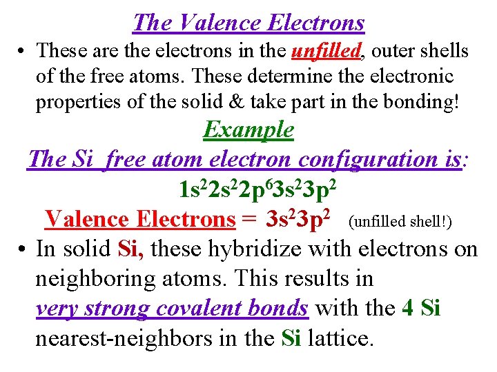 The Valence Electrons • These are the electrons in the unfilled, outer shells of