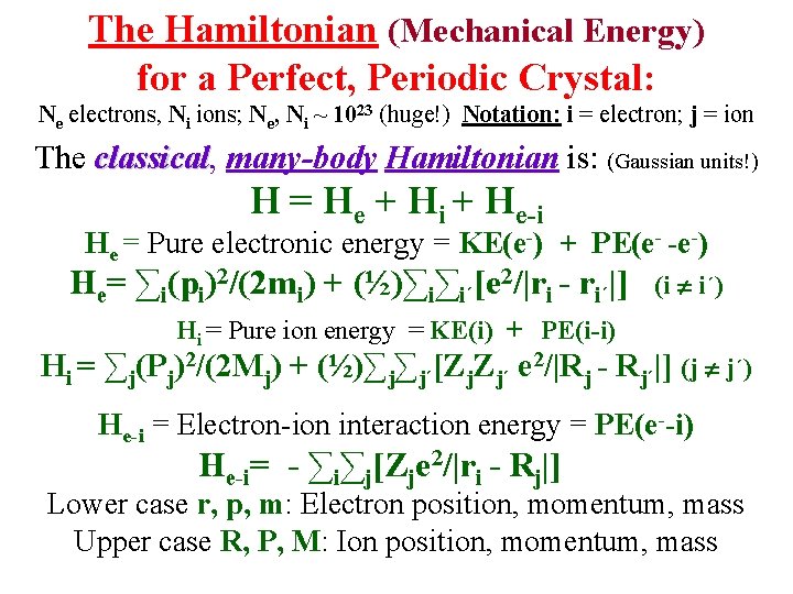 The Hamiltonian (Mechanical Energy) for a Perfect, Periodic Crystal: Ne electrons, Ni ions; Ne,