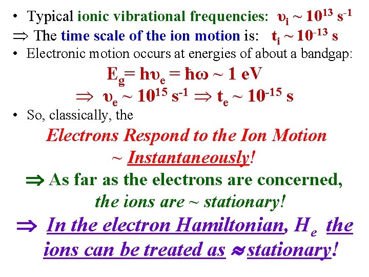  • Typical ionic vibrational frequencies: υi ~ 1013 s-1 The time scale of