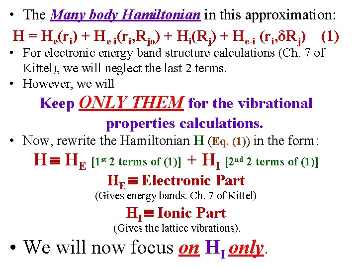  • The Many body Hamiltonian in this approximation: H = He(ri) + He-i(ri,