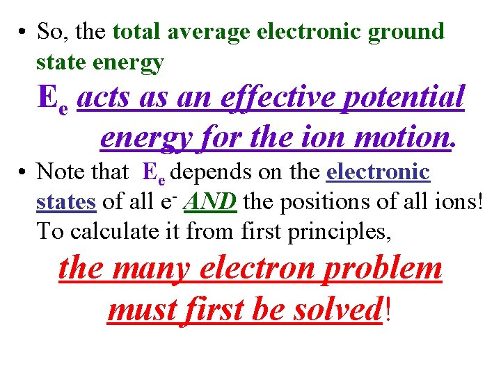  • So, the total average electronic ground state energy Ee acts as an