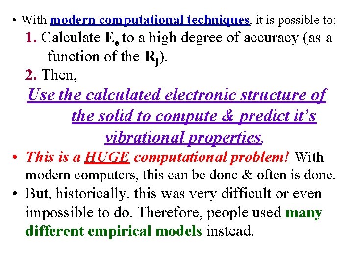  • With modern computational techniques, it is possible to: 1. Calculate Ee to